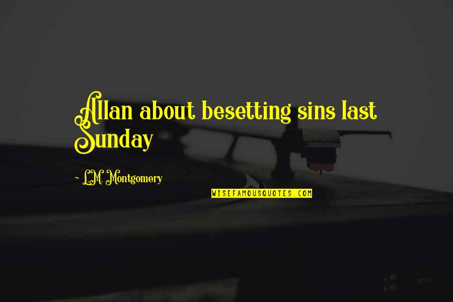 Sorace Dermatology Quotes By L.M. Montgomery: Allan about besetting sins last Sunday