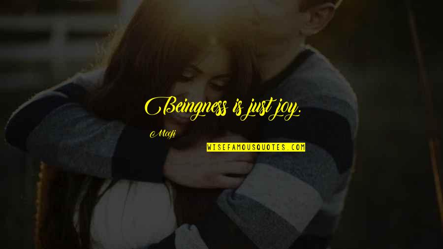 Sorace Md Quotes By Mooji: Beingness is just joy. Sorace Md Quotes By Mooji: Beingness is just joy.