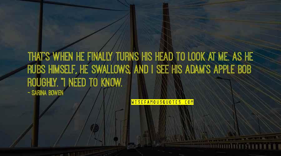 Sorais Ronan Quotes By Sarina Bowen: That's when he finally turns his head to Sorais Ronan Quotes By Sarina Bowen: That's when he finally turns his head to