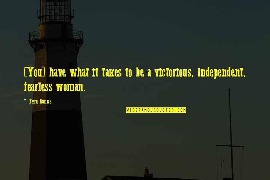 Soramin Quotes By Tyra Banks: [You] have what it takes to be a