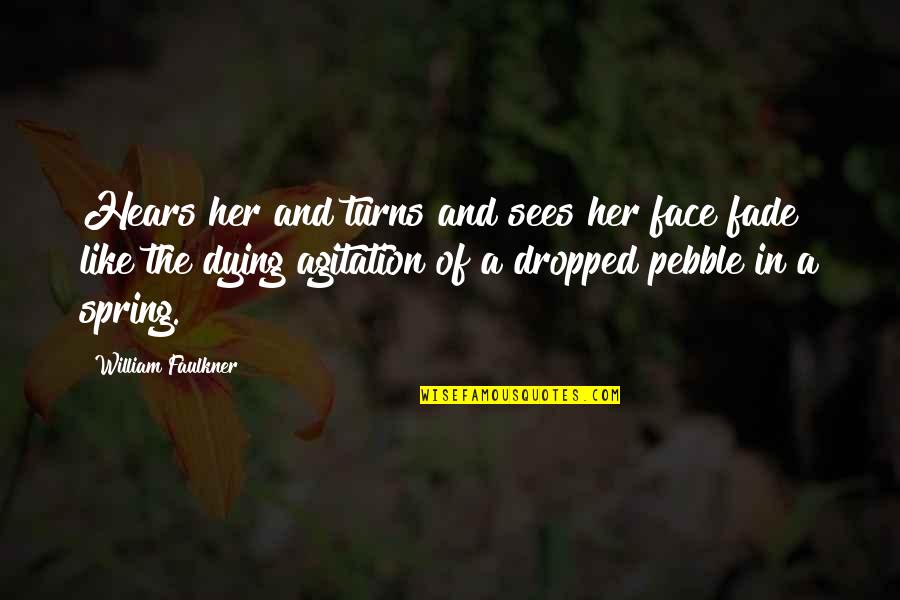 Sorayas House Quotes By William Faulkner: Hears her and turns and sees her face Sorayas House Quotes By William Faulkner: Hears her and turns and sees her face