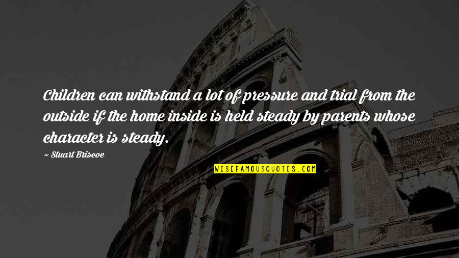 Sorber Significado Quotes By Stuart Briscoe: Children can withstand a lot of pressure and Sorber Significado Quotes By Stuart Briscoe: Children can withstand a lot of pressure and