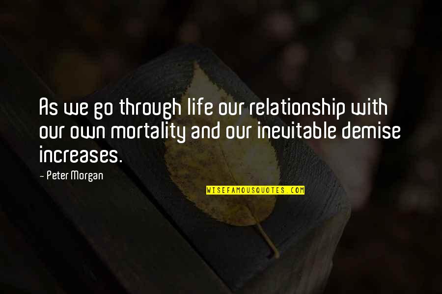 Sorbey Texturing Quotes By Peter Morgan: As we go through life our relationship with