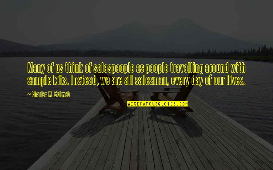 Sorbon Quotes By Charles M. Schwab: Many of us think of salespeople as people Sorbon Quotes By Charles M. Schwab: Many of us think of salespeople as people