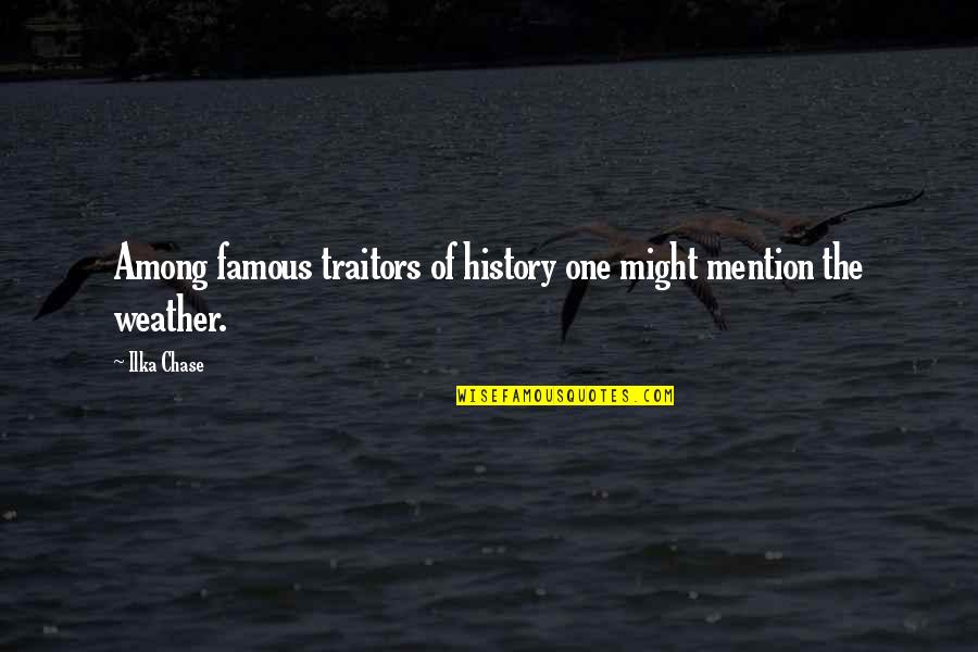 Sorbonne B2 Quotes By Ilka Chase: Among famous traitors of history one might mention