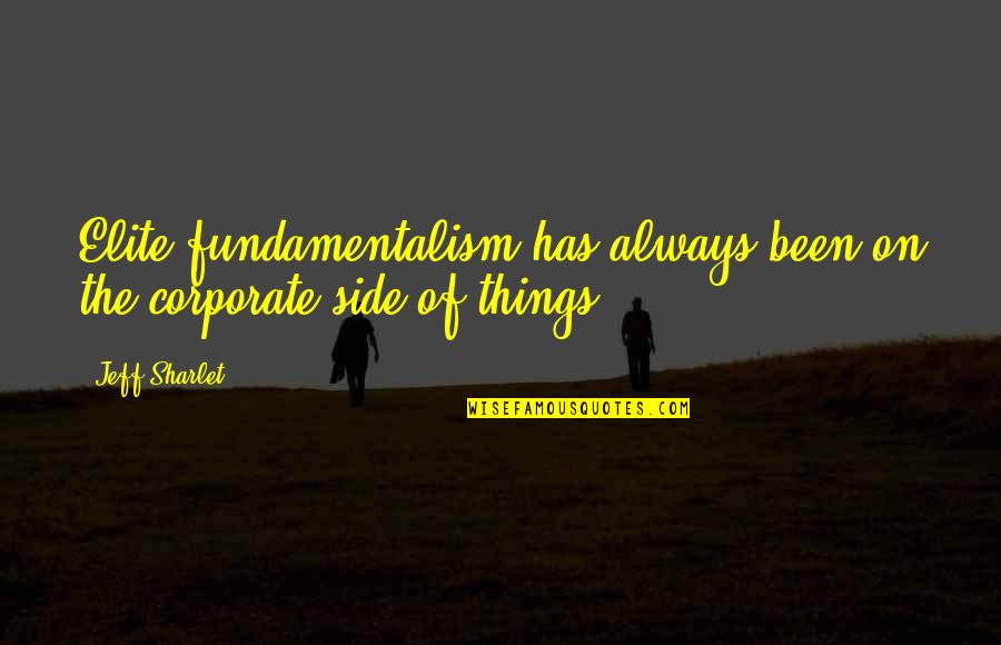 Sorbonne B2 Quotes By Jeff Sharlet: Elite fundamentalism has always been on the corporate
