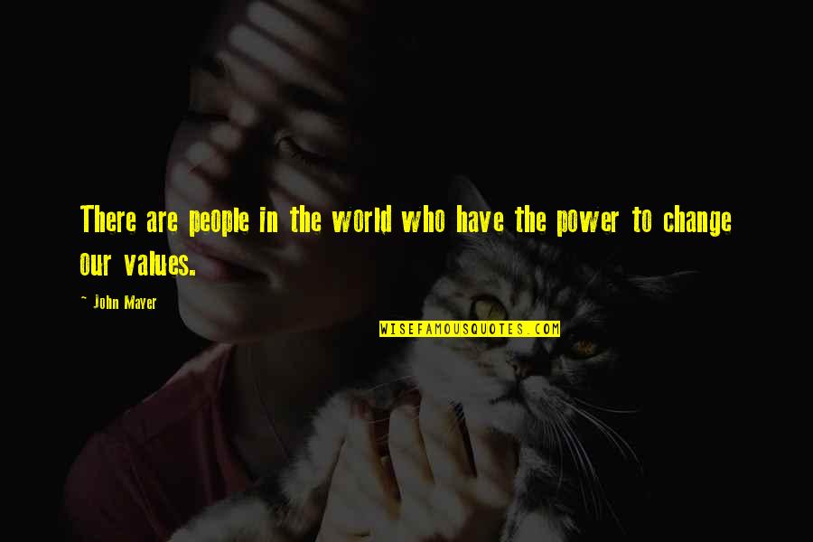 Sorbonne B2 Quotes By John Mayer: There are people in the world who have