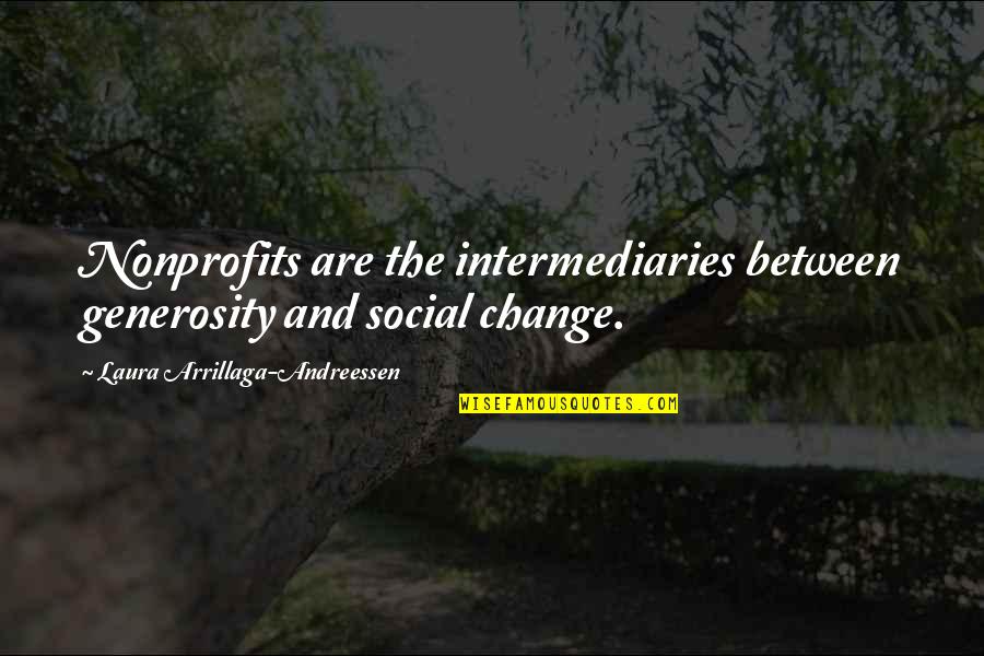 Sorcerer 5e Quotes By Laura Arrillaga-Andreessen: Nonprofits are the intermediaries between generosity and social Sorcerer 5e Quotes By Laura Arrillaga-Andreessen: Nonprofits are the intermediaries between generosity and social
