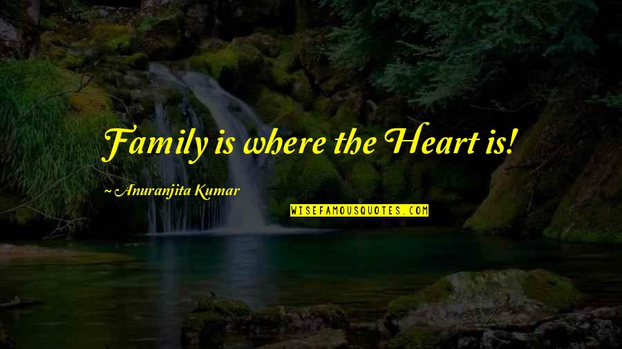 Sorcerer Stone Quotes By Anuranjita Kumar: Family is where the Heart is!