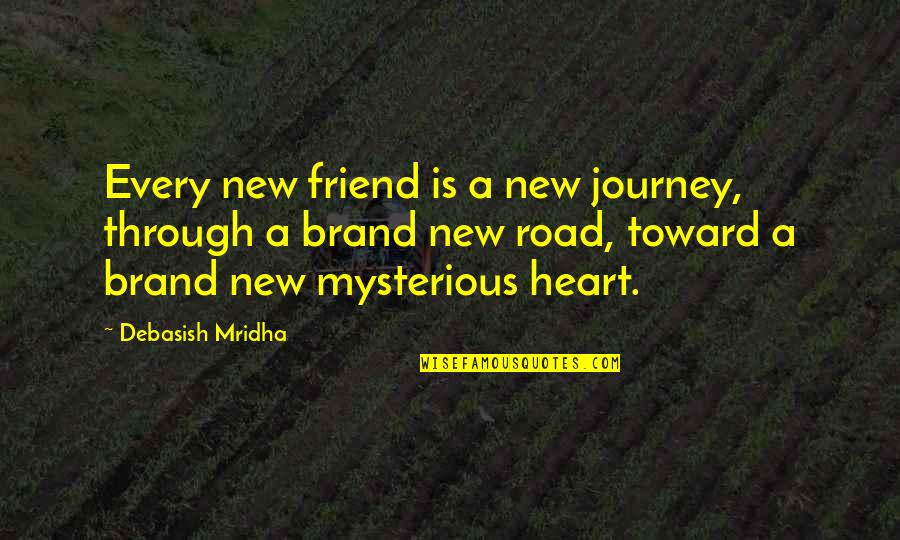 Sorcerers Of The Magic Kingdom Quotes By Debasish Mridha: Every new friend is a new journey, through