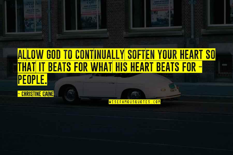 Sorcerous Quotes By Christine Caine: Allow God to continually soften your heart so