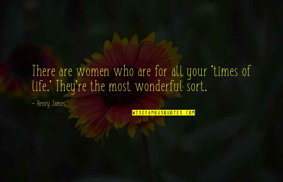 Sorcery And Cecelia Quotes By Henry James: There are women who are for all your