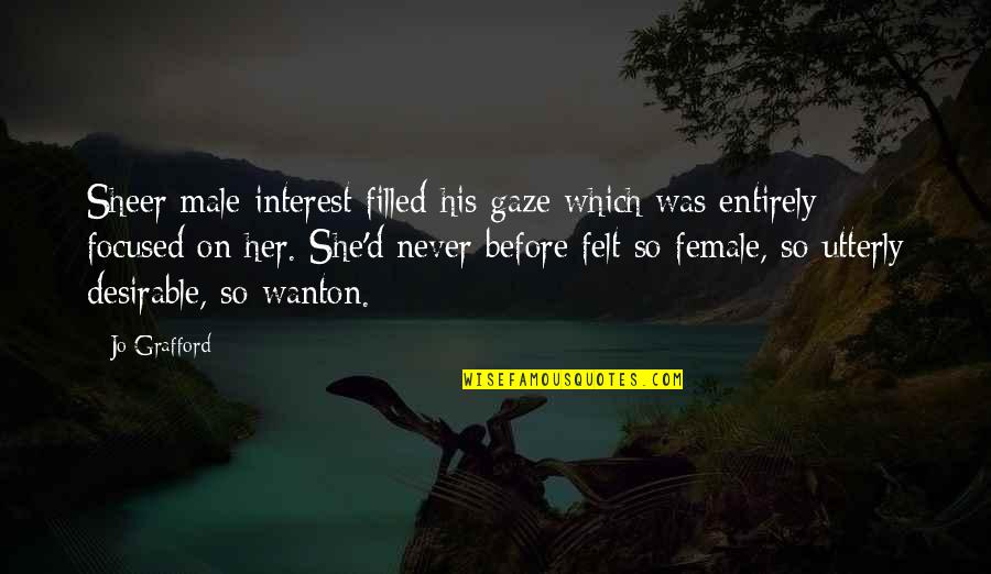 Sorcery's Quotes By Jo Grafford: Sheer male interest filled his gaze which was Sorcery's Quotes By Jo Grafford: Sheer male interest filled his gaze which was
