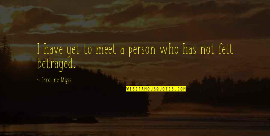 Sordalab Quotes By Caroline Myss: I have yet to meet a person who Sordalab Quotes By Caroline Myss: I have yet to meet a person who