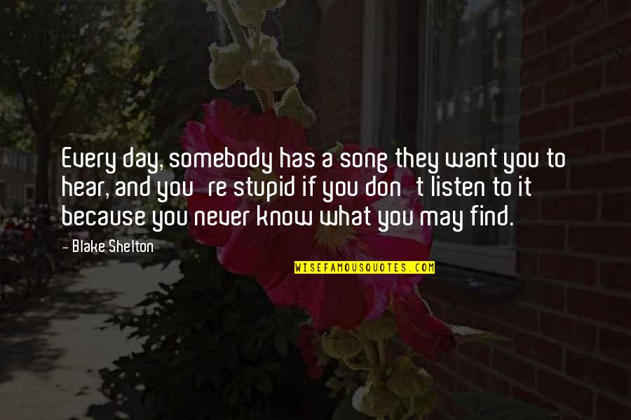 Sordera Repentina Quotes By Blake Shelton: Every day, somebody has a song they want