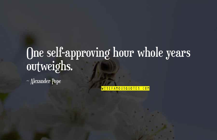 Sordid Lives Latrell Quotes By Alexander Pope: One self-approving hour whole years outweighs.