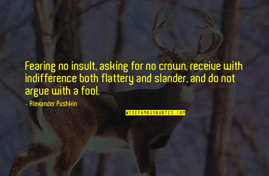 Sordidly Unpleasant Quotes By Alexander Pushkin: Fearing no insult, asking for no crown, receive Sordidly Unpleasant Quotes By Alexander Pushkin: Fearing no insult, asking for no crown, receive