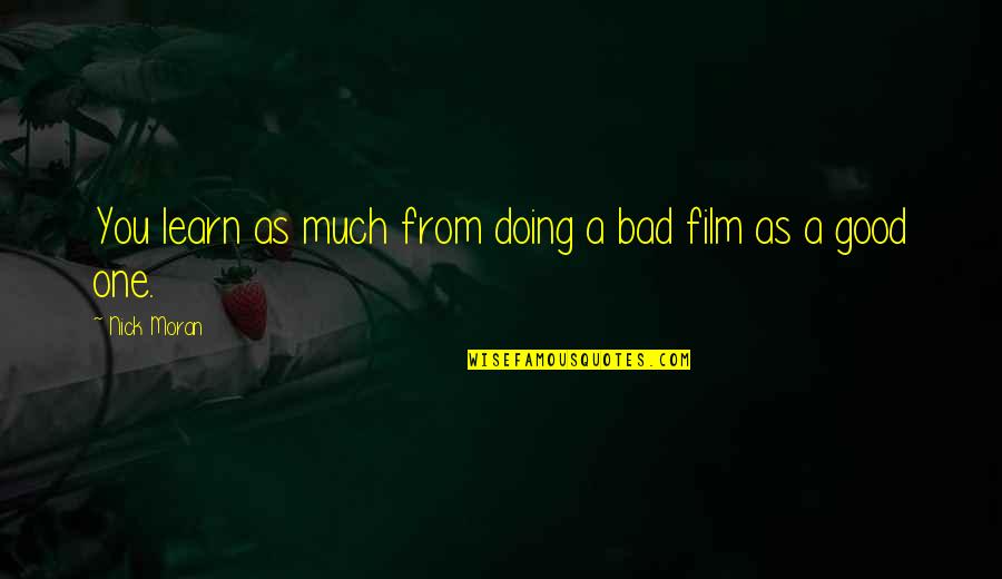 Sordoni Construction Quotes By Nick Moran: You learn as much from doing a bad