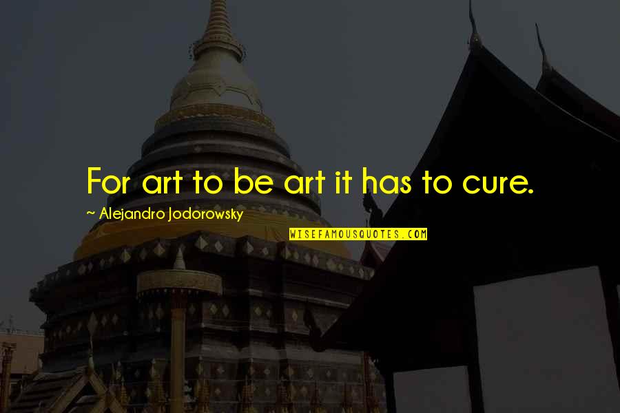 Sore After Workout Quotes By Alejandro Jodorowsky: For art to be art it has to