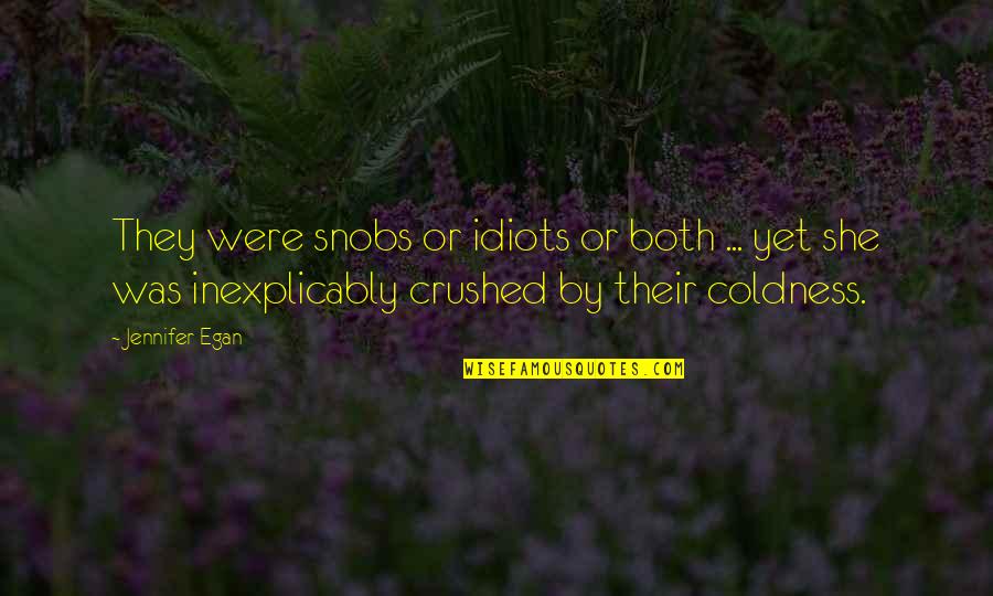 Sore Legs Quotes By Jennifer Egan: They were snobs or idiots or both ...