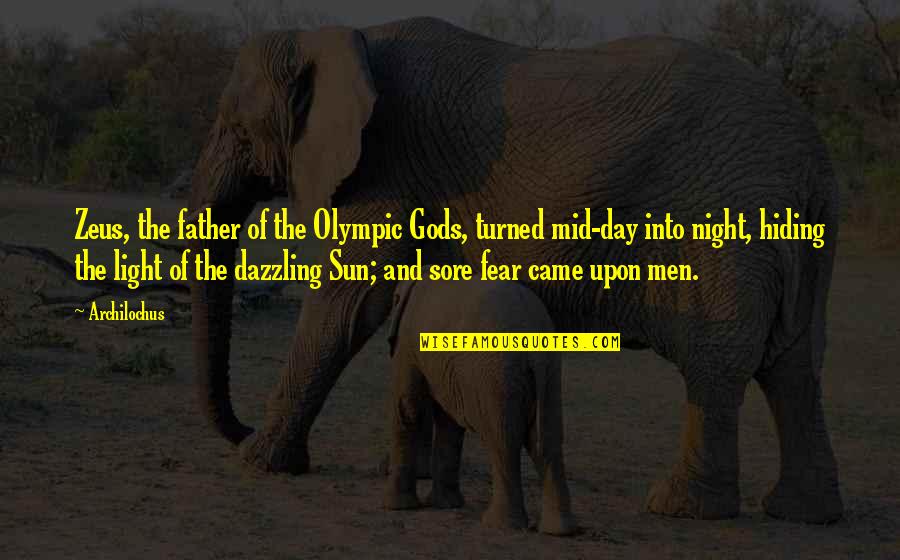 Sore Quotes By Archilochus: Zeus, the father of the Olympic Gods, turned