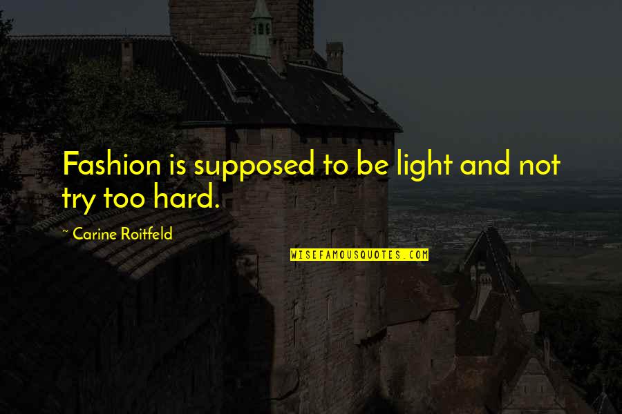 Sorels Brooklyn Quotes By Carine Roitfeld: Fashion is supposed to be light and not Sorels Brooklyn Quotes By Carine Roitfeld: Fashion is supposed to be light and not