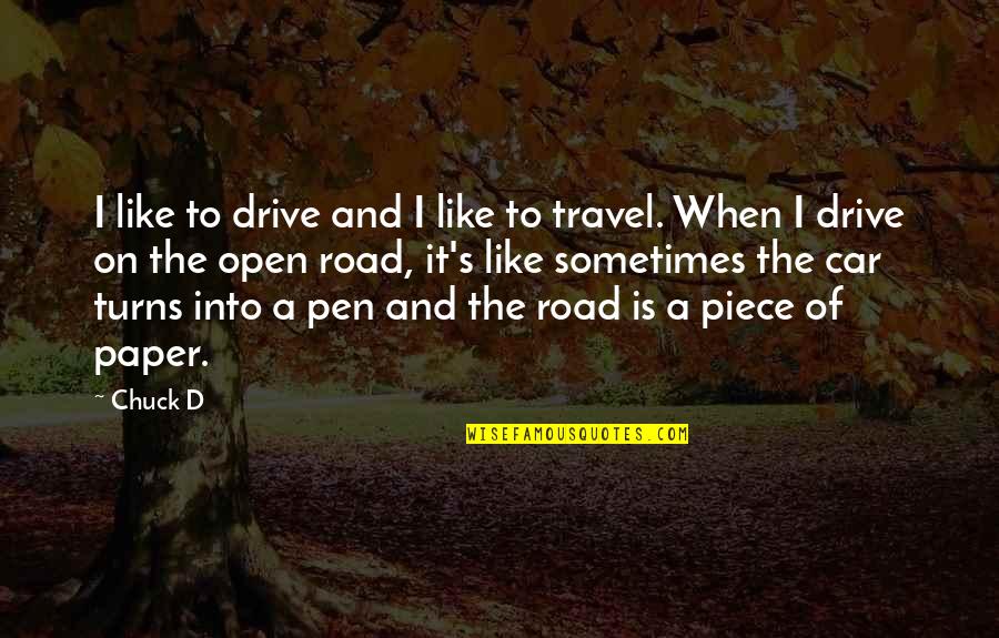 Sorely Missed Quotes By Chuck D: I like to drive and I like to Sorely Missed Quotes By Chuck D: I like to drive and I like to