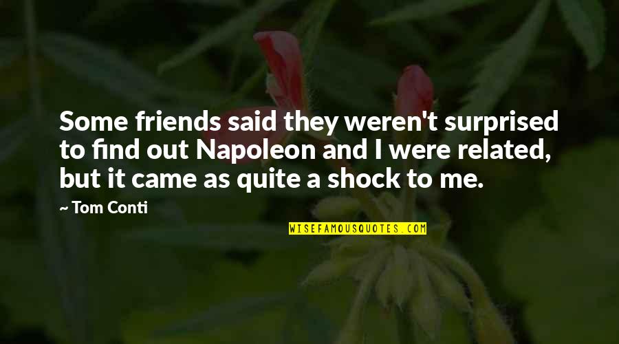 Soren Kierkegaard Christianity Quotes By Tom Conti: Some friends said they weren't surprised to find