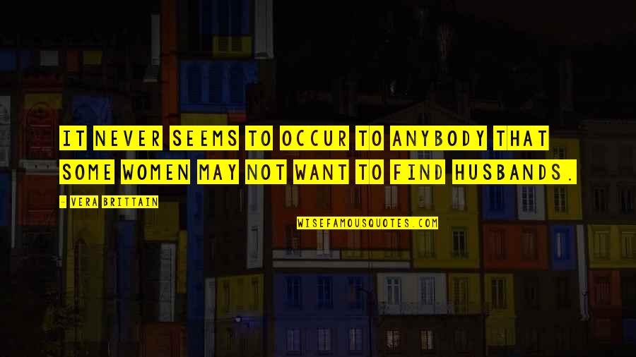 Soren Kierkegaard Christianity Quotes By Vera Brittain: It never seems to occur to anybody that
