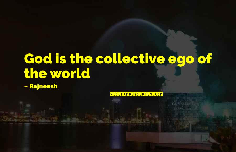 Soren Kierkegaard Famous Quotes By Rajneesh: God is the collective ego of the world