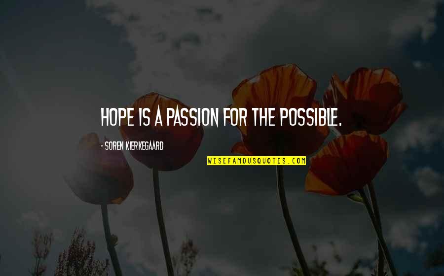 Soren Kierkegaard Religion Quotes By Soren Kierkegaard: Hope is a passion for the possible. Soren Kierkegaard Religion Quotes By Soren Kierkegaard: Hope is a passion for the possible.
