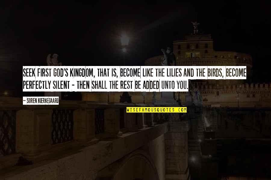 Soren's Quotes By Soren Kierkegaard: Seek first God's Kingdom, that is, become like Soren's Quotes By Soren Kierkegaard: Seek first God's Kingdom, that is, become like