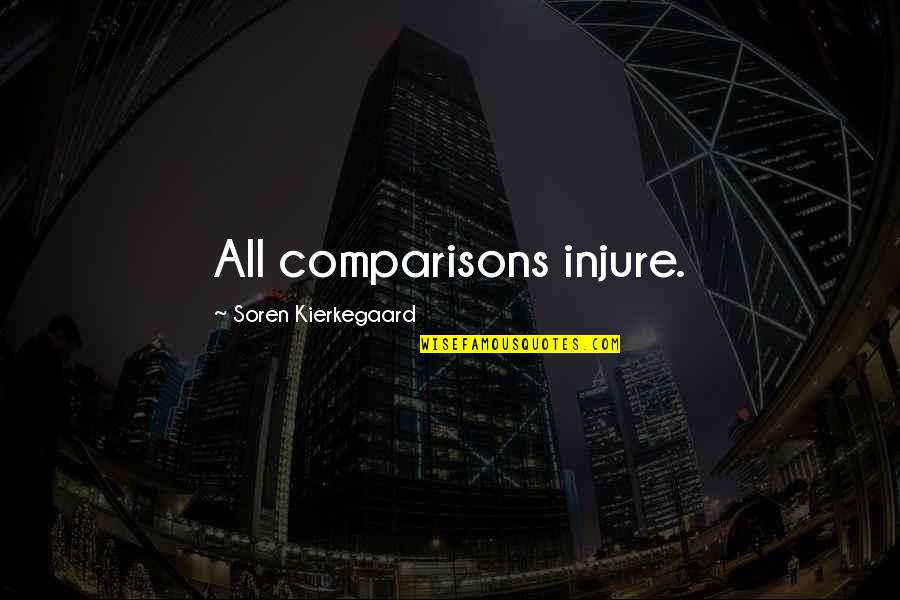 Soren's Quotes By Soren Kierkegaard: All comparisons injure. Soren's Quotes By Soren Kierkegaard: All comparisons injure.