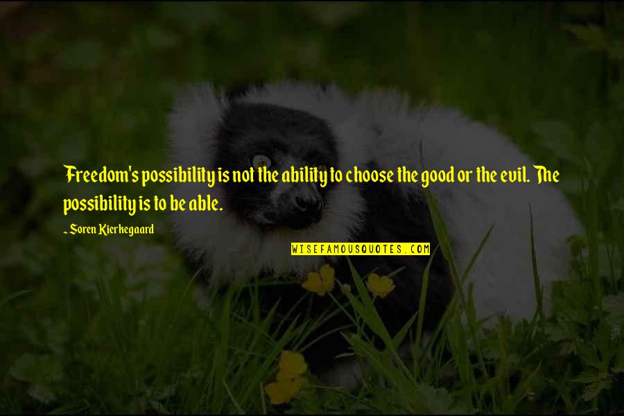 Soren's Quotes By Soren Kierkegaard: Freedom's possibility is not the ability to choose Soren's Quotes By Soren Kierkegaard: Freedom's possibility is not the ability to choose