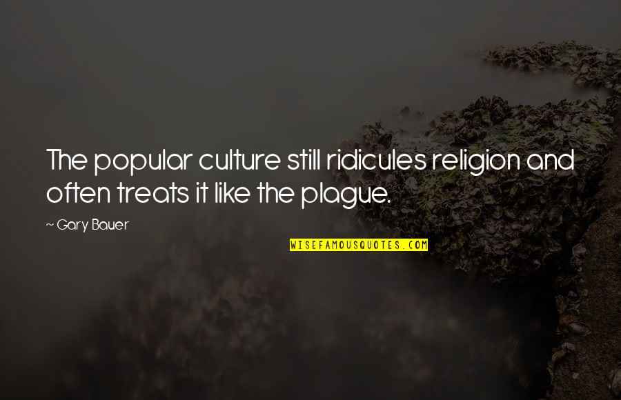 Soreyatic Arthritis Quotes By Gary Bauer: The popular culture still ridicules religion and often