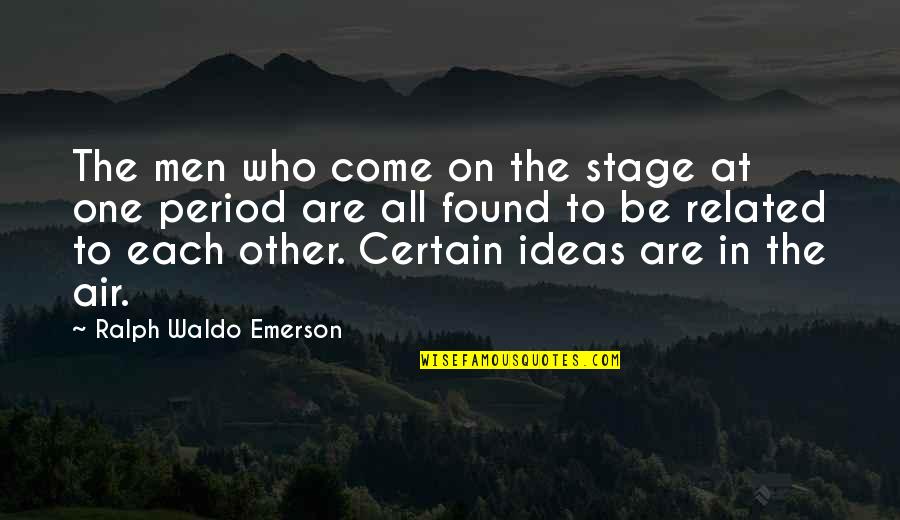 Sorgens Grundstof Quotes By Ralph Waldo Emerson: The men who come on the stage at Sorgens Grundstof Quotes By Ralph Waldo Emerson: The men who come on the stage at