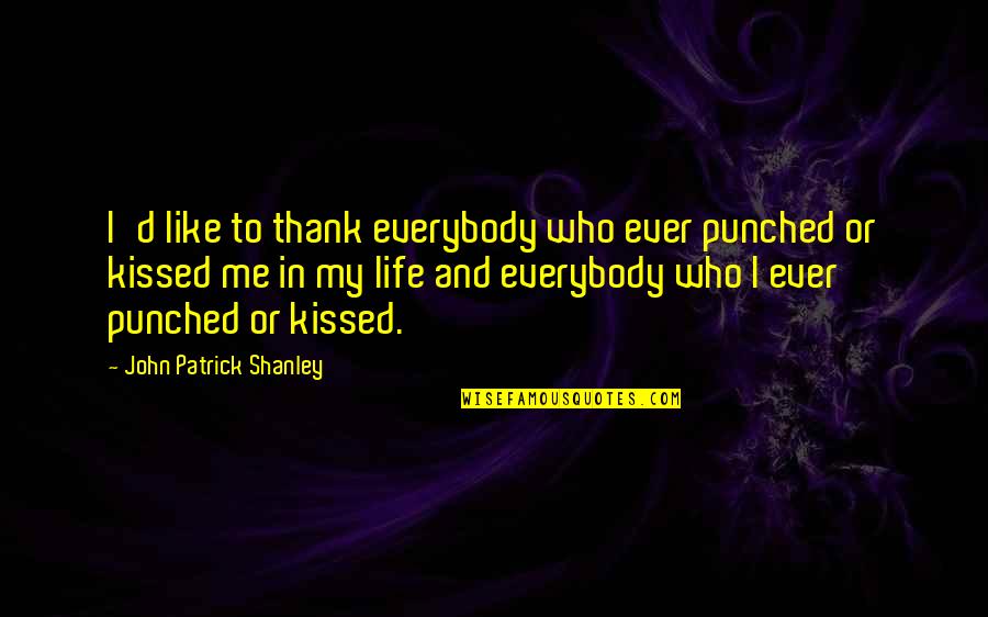 Soriana Folleto Quotes By John Patrick Shanley: I'd like to thank everybody who ever punched