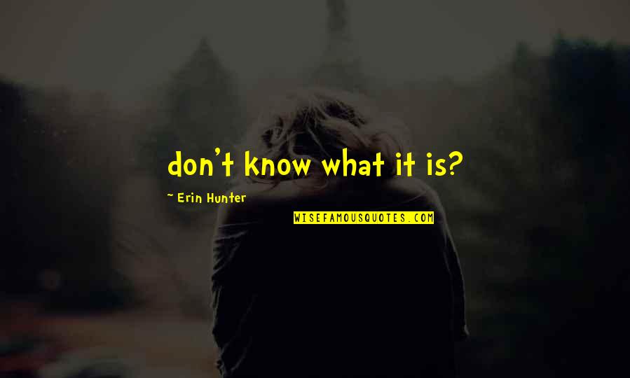 Soriano Glorious Mysteries Quotes By Erin Hunter: don't know what it is? Soriano Glorious Mysteries Quotes By Erin Hunter: don't know what it is?