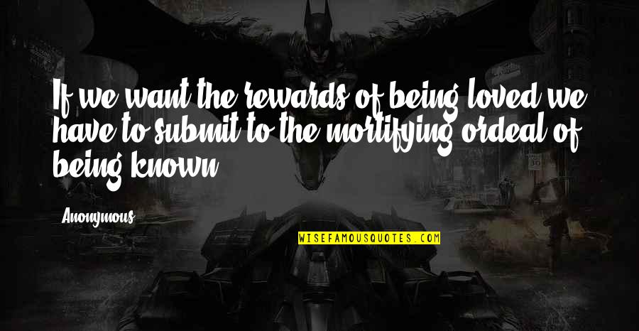 Soriano Luminous Mysteries Quotes By Anonymous: If we want the rewards of being loved Soriano Luminous Mysteries Quotes By Anonymous: If we want the rewards of being loved
