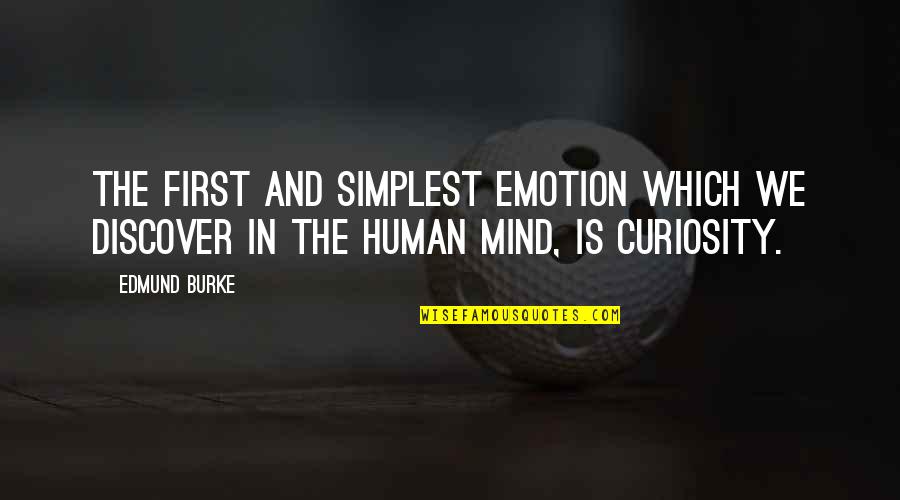 Soriano Luminous Mysteries Quotes By Edmund Burke: The first and simplest emotion which we discover