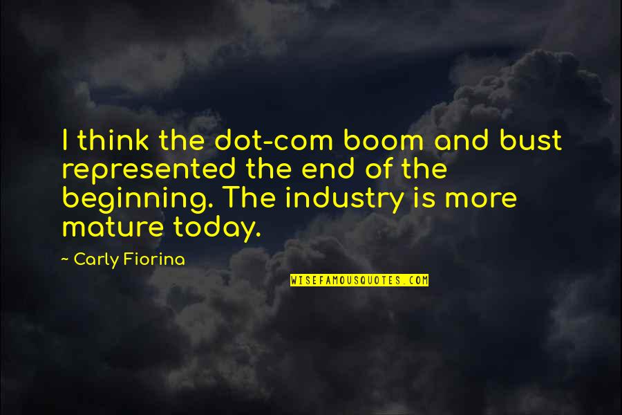 Soricel Quotes By Carly Fiorina: I think the dot-com boom and bust represented