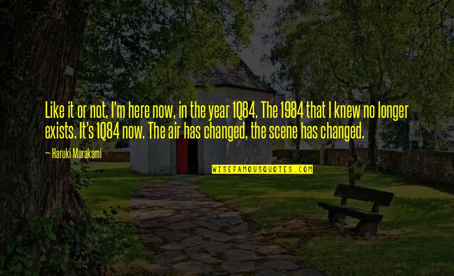 Sorie Quotes By Haruki Murakami: Like it or not, I'm here now, in