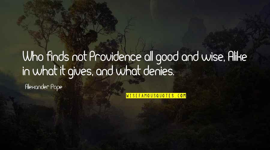 Sorimar Quotes By Alexander Pope: Who finds not Providence all good and wise,