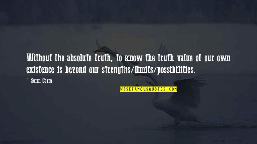 Sorin Quotes By Sorin Cerin: Without the absolute truth, to know the truth Sorin Quotes By Sorin Cerin: Without the absolute truth, to know the truth