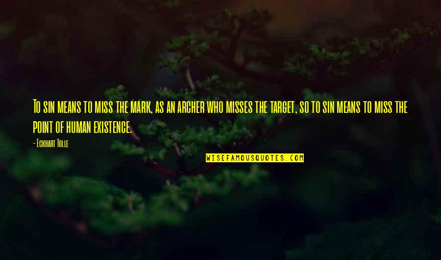 Sorini Chocolate Quotes By Eckhart Tolle: To sin means to miss the mark, as Sorini Chocolate Quotes By Eckhart Tolle: To sin means to miss the mark, as