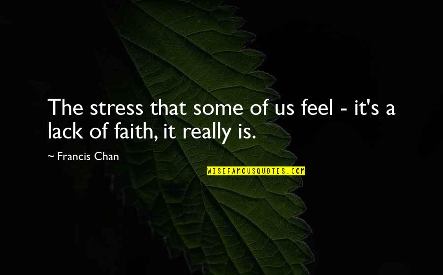 Sorkin Tv Quotes By Francis Chan: The stress that some of us feel -