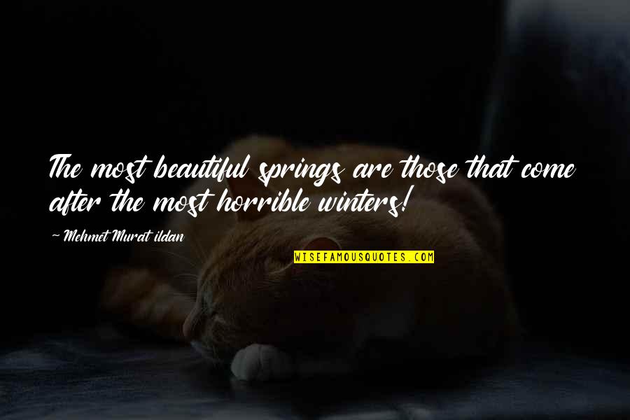 Sorkins Rx Ltd Quotes By Mehmet Murat Ildan: The most beautiful springs are those that come