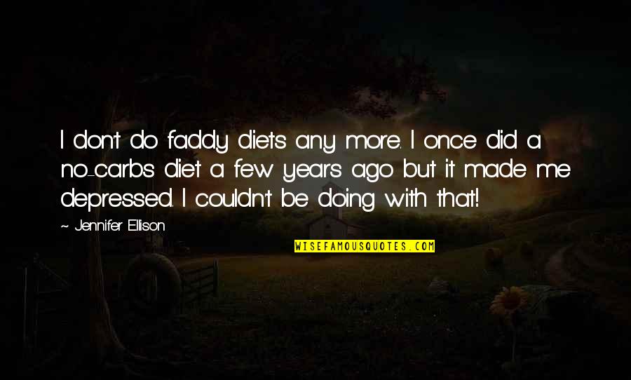 Sormuus Quotes By Jennifer Ellison: I don't do faddy diets any more. I