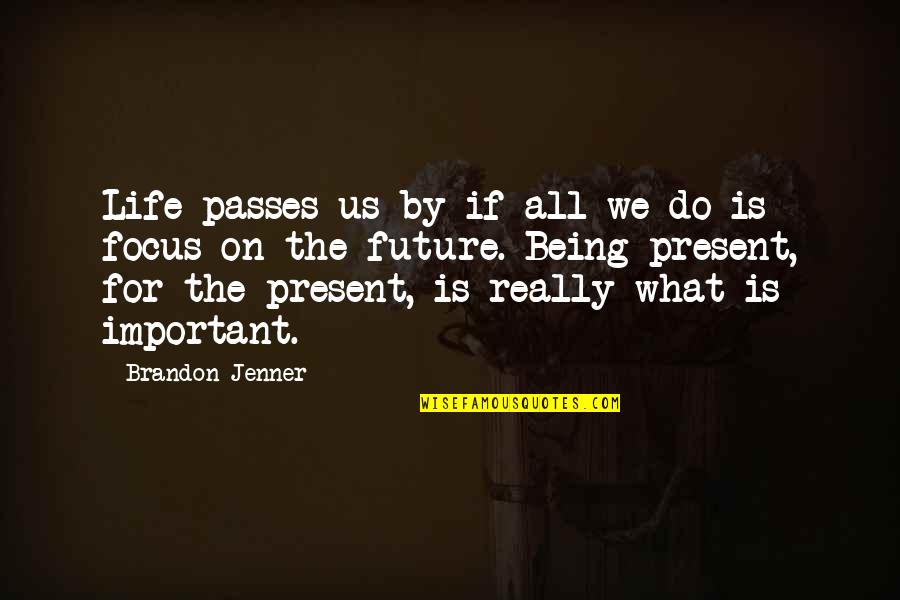 Sornram Theappitak Quotes By Brandon Jenner: Life passes us by if all we do Sornram Theappitak Quotes By Brandon Jenner: Life passes us by if all we do