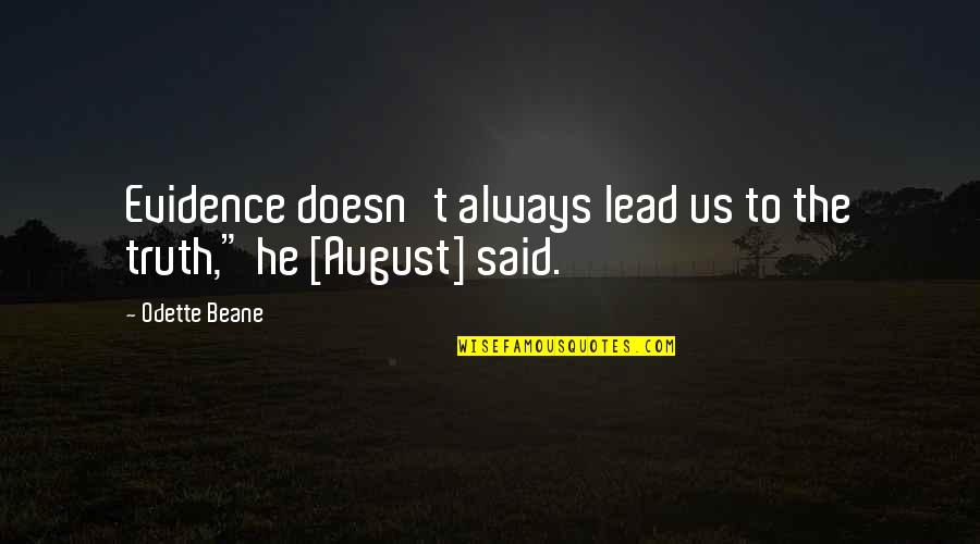 Sorokin Yevgeniya Quotes By Odette Beane: Evidence doesn't always lead us to the truth,"